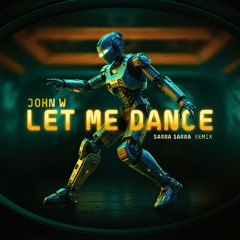 John W - Let Me Dance (Sarra Sarra Remix) [Free Download]