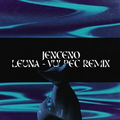 Jenceno - Leuna (Vulpec Remix)