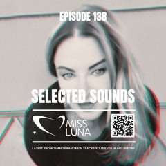 SELECTED SOUNDS 138 - by MISS LUNA