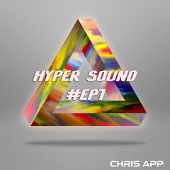 HYPER SOUND #EP1 by CHRIS APP (TECH HOUSE)
