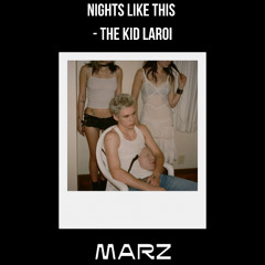 NIGHTS LIKE THIS - The Kid LAROI (MARZ REMIX)