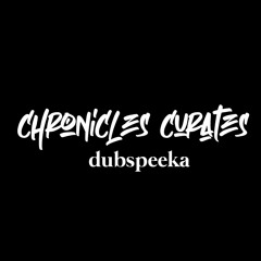 Chronicles Curates : Dubspeeka