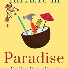 [Get] KINDLE PDF EBOOK EPUB Happier Than A Billionaire: An Acre in Paradise by  Nadin