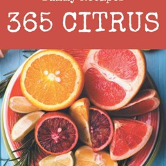 ⚡PDF ❤ 365 Yummy Citrus Recipes: Happiness is When You Have a Yummy Citrus Cookb