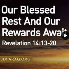 Our Blessed Rest And Our Rewards Await - JD Farag