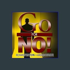 #^Ebook 📖 Go for No!: Yes Is the Destination, No Is How You Get There <(DOWNLOAD E.B.O.O.K.^)