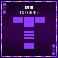 REEON - Push And Pull