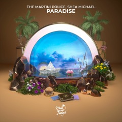 The Martini Police & Shea Michael - Paradise