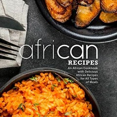 Read online African Recipes: An African Cookbook with Delicious African Recipes for All Types of Mea