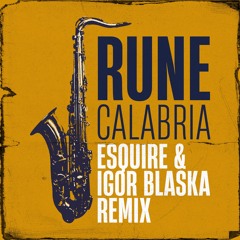 Rune - Calabria (eSQUIRE Vs Igor Blaska Remix) FREE DL