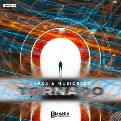 Larza & MusicbyDz - Tornado (Extended Mix) [EDM Mania Recordings]