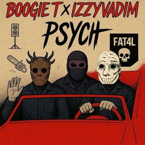 Boogie T x Izzy Vadim - Psych (FAT4L EDIT) FREE DL