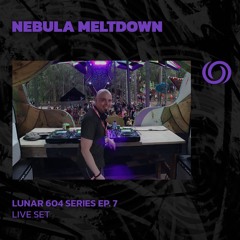 NEBULA MELTDOWN | Lunra 604 Records Series Ep. 7 | 03/09/2025