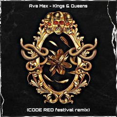 Ava Max - Kings & Queens (CODE RED Festival Remix)