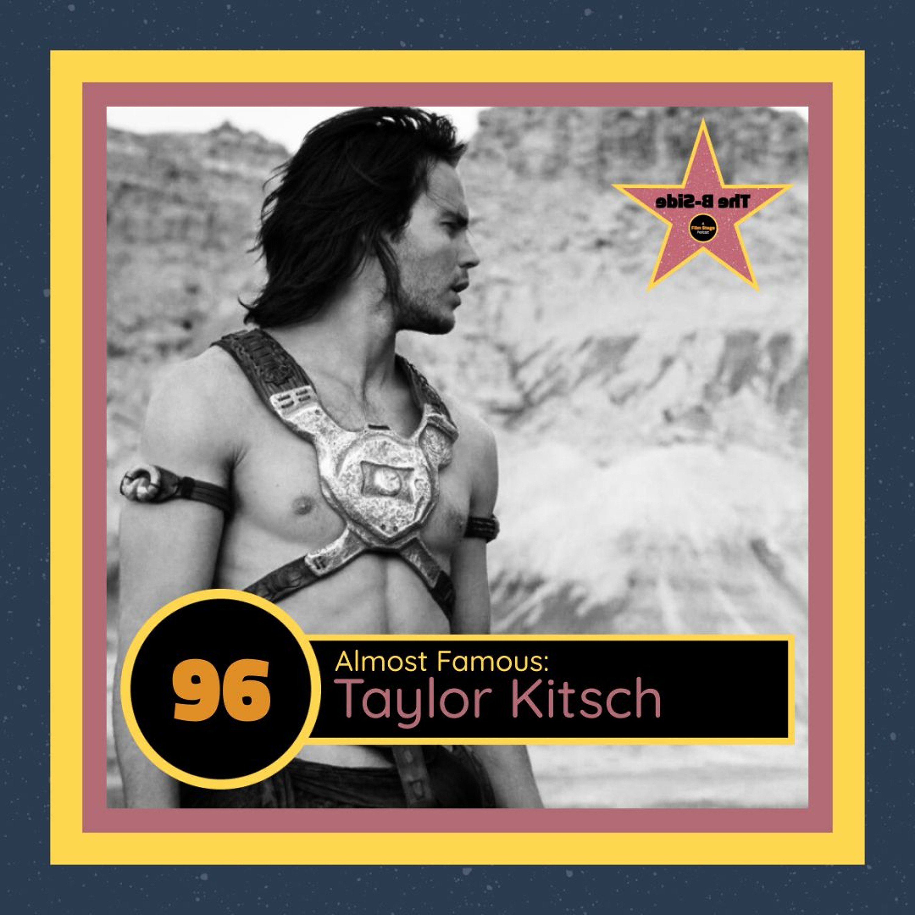 Ep. 96 – Almost Famous: Taylor Kitsch (feat. Valerie Ettenhofer)