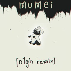 mumei [n1gh remix]