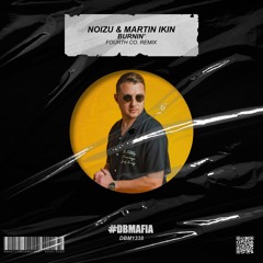 Noizu & Martin Ikin - Burnin' (Fourth Co. Remix) [BUY=FREE DOWNLOAD]