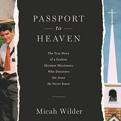 VIEW EBOOK 📭 Passport to Heaven: The True Story of a Zealous Mormon Missionary Who D