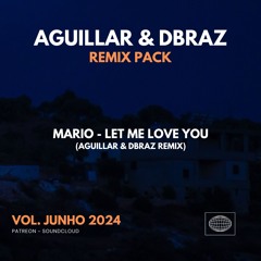 Mario - Let Me Love You (Aguillar & Dbraz Remix) PROMO