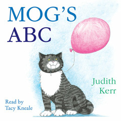 Mog’s Amazing Birthday Caper: ABC, By Judith Kerr, Read by Tacy Kneale