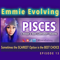 PISCES Ep 13 - Sometimes the SCARIEST Option is the BEST CHOICE.
