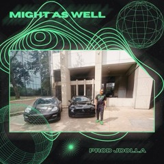 MIGHT AS WELL (Freestyle)