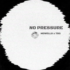 NO PRESSURE