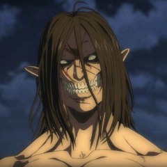 eren titan scream X theme song.