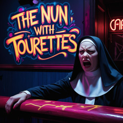 The nun with tourettes