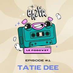 Le PodcⱯzt #1 : Tatie Dee