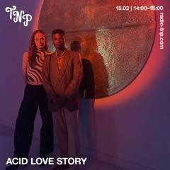 Acid Love Story @ Radio TNP 15.03.2024