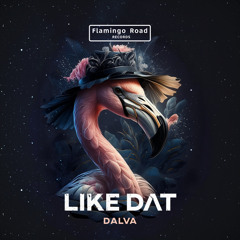 Dalva - Like Dat (Original Mix) Flamingo