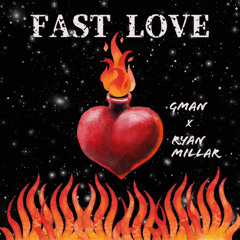 GMAN x RYAN MILLAR - FAST LOVE
