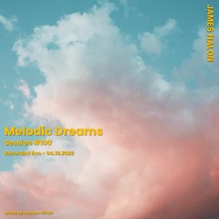 Melodic Dreams Session #100 - April 19th 2022 [live]