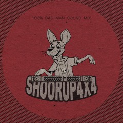 Shoorup4x4 - 100% Bad Man Sound Mix