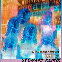 barely holding it together stewart remix