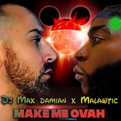 Dj Max Damian X Malawtic // Make Me Ovah