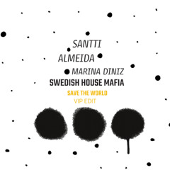 Save The World (Santti, Almeida, Marina Diniz VIP EDIT) [Vocal Filtered due the copyright]