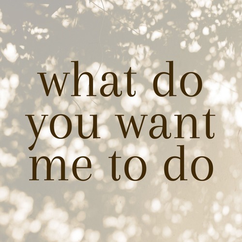 What Do You Want Me To Do - Worktape