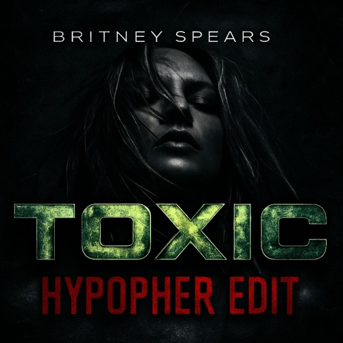 Britney Spears - Toxic (Hypopher Edit)