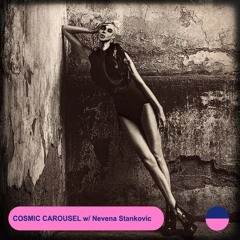 RADIO.D59B / COSMIC CAROUSEL #45 w/ Nevena Stankovic