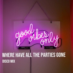 Where have all the parties gone - Disco Mix