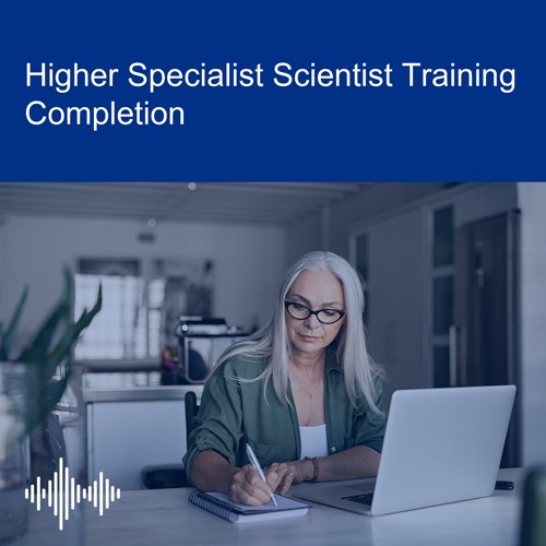 Higher Specialist Scientist Training (HSST) Completion