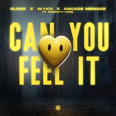 Cl04k, Wyko & Arcade Menace - Can You Feel It (ft. Serenity Haes)