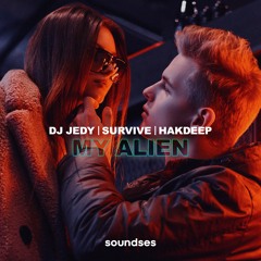 DJ JEDY, Survive, Hakdeep - My Alien