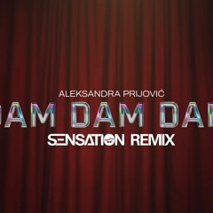 ALEKSANDRA PRIJOVIC X SENSATION - DAM DAM DAM (CLUB REMIX 2023)