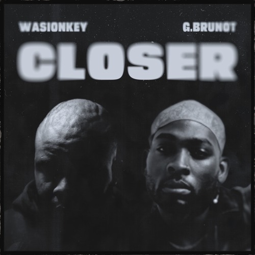WasionKey & GBrunot - Closer (All I Need)