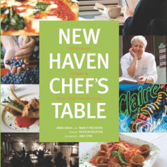 [View] PDF 🗃️ New Haven Chef's Table: Restaurants, Recipes, And Local Food Connectio