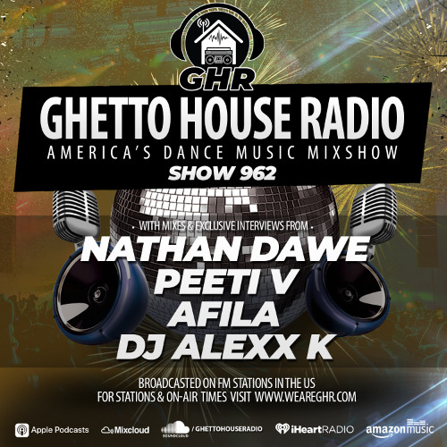 GHR - Show 962- Nathan Dawe, Peeti V, Afila, DJ Alexx K