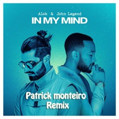 Alok & John Legend - In My Mind ( Patrick Monteiro Remix ) FREE DOWNLOARD